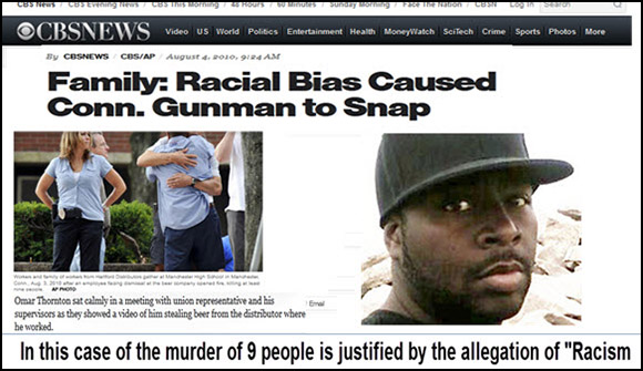After black Connecticut truck driver Omar Thornton massacred 9 of his co-workers boasting that he was targeting whites, and saying that he wished he could kill more of them, the media focused considerable attention on whether they had been innocent victims or “racists” as Thornton had alleged.”