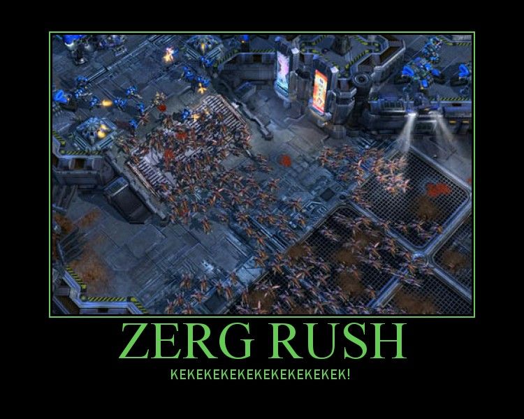 If we cannot fend off the Zerg rush, the game will be over.