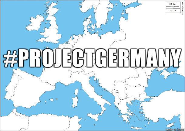 You're all #ProjectGermany now.