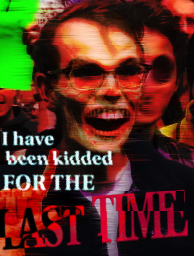 kidded for the last time