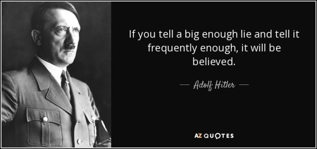 quote-if-you-tell-a-big-enough-lie-and-tell-it-frequently-enough-it-will-be-believed-adolf-hitler-13-35-29